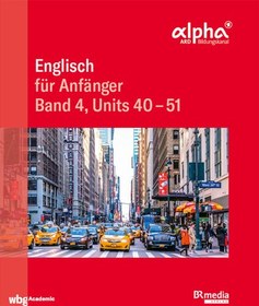 تصویر دانلود کتاب Englisch für Anfänger - Band 4: Units 40-51 (German Edition) ویرایش 1 کتاب انگلیسی انگلیسی برای مبتدیان - جلد 4: واحدهای 40-51 (نسخه آلمانی) ویرایش 1