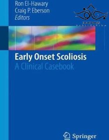 تصویر Early Onset Scoliosis: A Clinical Casebook, 1st Edition2018 اسکولیوز زودرس: یک کتاب موردی بالینی Early Onset Scoliosis: A Clinical Casebook, 1st Edition2018 اسکولیوز زودرس: یک کتاب موردی بالینی