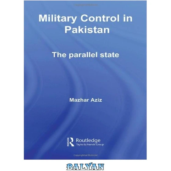 Parallel State خرید و قیمت دانلود کتاب Military Control in Pakistan: The Parallel ...
