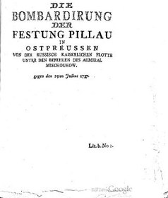 تصویر دانلود کتاب Die Bombardierung der Festung Pillau in Ostpreußen von der Russisch-Kaiserlichen Flotte unter den Befehlen des Admiral Mischoukow gegen den 15. Juli 1757 1757 کتاب آلمانی بمباران قلعه پیلاو در پروس شرقی توسط ناوگان امپراتوری روسیه به دستور دریاسالار میشوکوف در 15 ژوئیه 1757 1757
