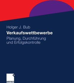 تصویر دانلود کتاب Verkaufswettbewerbe: Planung, Durchführung und Erfolgskontrolle ویرایش 1 کتاب آلمانی مسابقات فروش: برنامه ریزی ، اجرا و نظارت بر موفقیت ویرایش 1