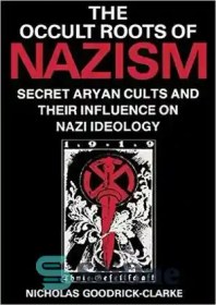 تصویر دانلود کتاب Occult Roots of Nazism Secret Aryan Cults and Their Influence on Nazi Ideology - ریشه های پنهانی نازیسم فرقه های مخفی آریایی و تأثیر آنها بر ایدئولوژی نازی ها 