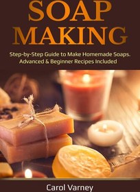 تصویر کتاب صابون سازی: راهنمای گام به گام تهیه صابون های خانگی. دستورالعمل های مبتدی پیشرفته گنجانده شده است 