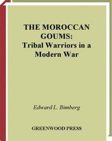 تصویر دانلود کتاب The Moroccan Goums: Tribal Warriors in a Modern War (Contributions in Military Studies) 1999 کتاب انگلیسی گوم های مراکشی: جنگجویان قبیله ای در یک جنگ مدرن (مشارکت در مطالعات نظامی) 1999