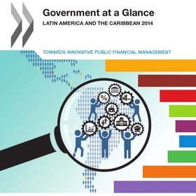 تصویر دانلود کتاب Government at a glance : Latin America and the Caribbean 2014 : towards innovative public financial management. 2014 کتاب انگلیسی دولت در یک نگاه: آمریکای لاتین و کارائیب 2014: به سمت مدیریت نوآورانه مالی عمومی. 2014