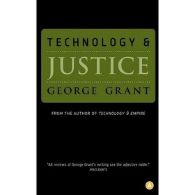 تصویر کتاب زبان اصلی Technology and Justice اثر George Parkin Grant 