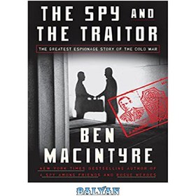 The Spy And The Traitor: The Greatest Espionage Story Of The Cold War By Ben Macintyre (Hardcover, Very Good)