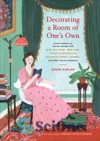 تصویر دانلود کتاب Decorating a Room of One's Own: Conversations on Interior Design with Miss Havisham, Jane Eyre, Victor Frankenstein, Elizabeth Bennet, Ishmael, and Other Literary Notables - تزیین اتاق شخصی: گفتگو در مورد طراحی داخلی با خانم هاویشام، جین ایر، ویکتور فرانکنشتاین، الیزابت بنت، اسماعیل و دیگر افراد برجسته ادبی 