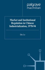 تصویر دانلود کتاب Market and Institutional Regulation in Chinese Industrialization, 1978-94 1997 کتاب انگلیسی بازار و مقررات نهادی در صنعتی سازی چین، 1978-94 1997