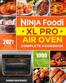 Healthy Ninja Foodi Cookbook for Beginners: 1000 Easy & Delicious Recipes to Air Fry, Pressure Cook, Dehydrate, and More [Book]