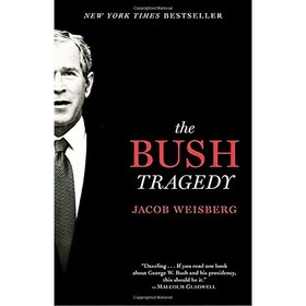 تصویر کتاب زبان اصلی The Bush Tragedy اثر Jacob Weisberg انتشارات Random House Trade 