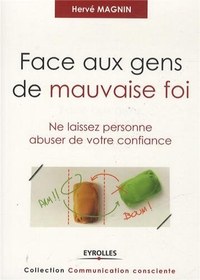 تصویر دانلود کتاب Face aux gens de mauvaise foi : Ne laissez personne abuser de votre confiance 2013 کتاب فرانسوی برخورد با افراد بد نیت: اجازه ندهید کسی از اعتماد شما سوء استفاده کند 2013