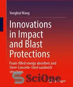 تصویر دانلود کتاب Innovations in Impact and Blast Protections: Foam-Filled Energy Absorbers and Steel-Concrete-Steel Sandwich Structures – نوآوری در حفاظت از ضربه و انفجار: جاذب های انرژی پر شده با فوم و سازه های ساندویچی فولادی-بتنی-فولادی 