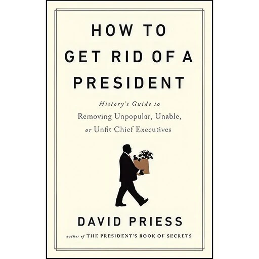 خرید و قیمت کتاب زبان اصلی How to Get Rid of a President اثر David ...
