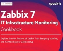 تصویر دانلود کتاب Zabbix 7 IT Infrastructure Monitoring Cookbook 