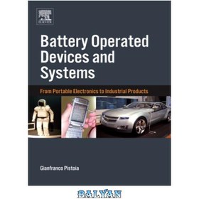 تصویر دانلود کتاب Battery Operated Devices and Systems: From Portable Electronics to Industrial Products دستگاه ها و سیستم های با باتری: از الکترونیک قابل حمل تا محصولات صنعتی