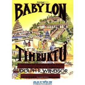 تصویر دانلود کتاب From Babylon to Timbuktu: A History of the Ancient Black Races Including the Black Hebrews 