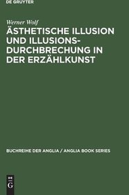 تصویر کتاب Asthetische Illusion und Illusionsdurchbrechung in der Erzahlkunst: Theorie und Geschichte mit Schwerpunkt auf Englischem illusionsstorenden Erzahlen نسخه کامل 