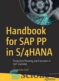 تصویر دانلود کتاب Handbook for SAP PP in S/4HANA: Production Planning and Execution in SAP S/4HANA - کتابچه راهنمای SAP PP در S/4HANA: برنامه ریزی و اجرای تولید در SAP S/4HANA 